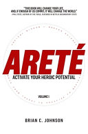 Aret Activate Your Heroic Potential Brian C Johnson