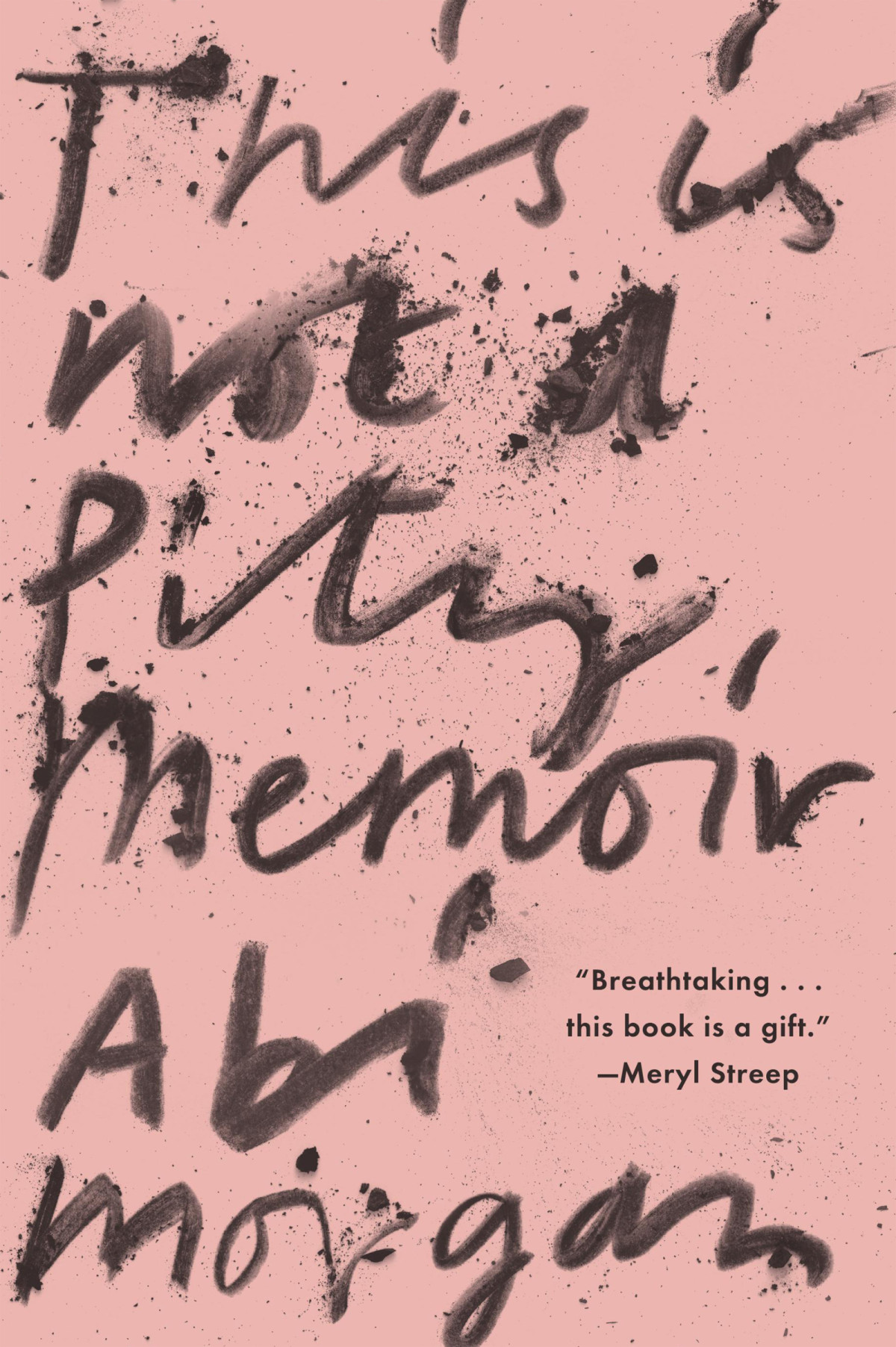 This Is Not A Pity Memoir Abi Morgan