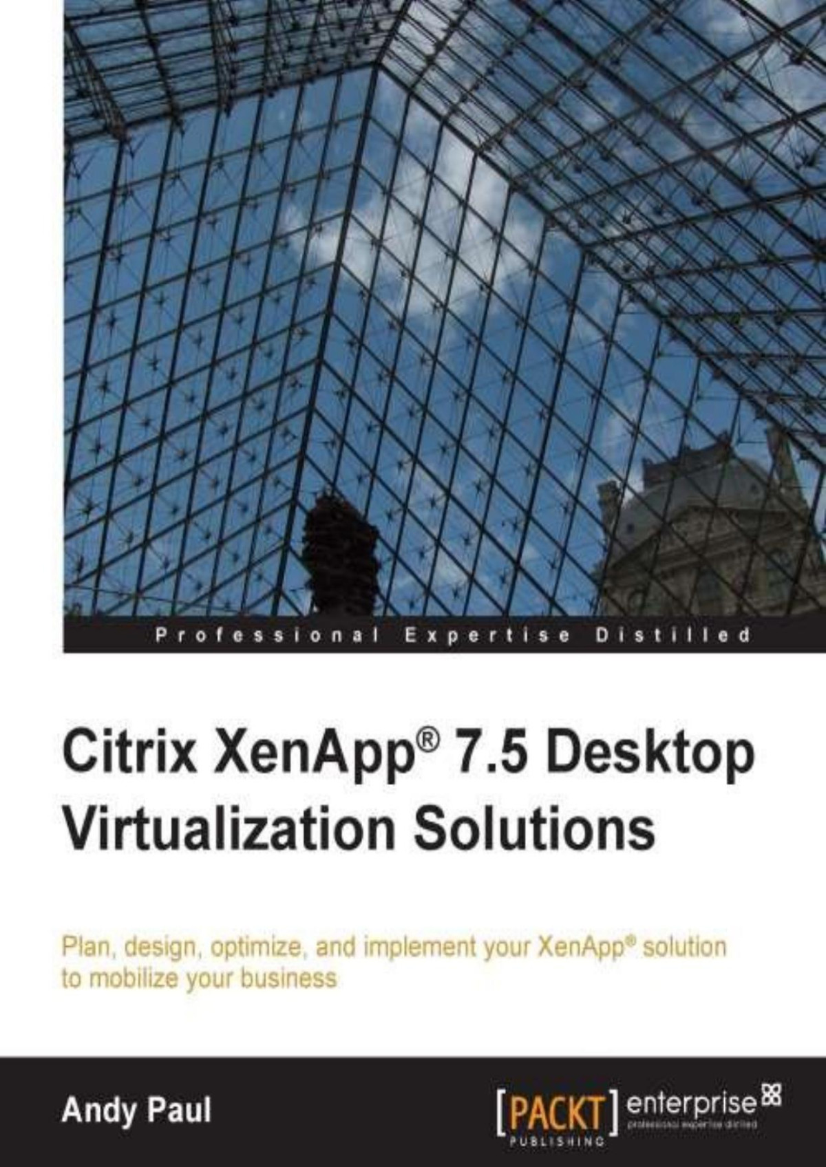 Citrix Xenapp 75 Desktop Virtualization Solutions Andy Paul