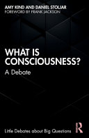 What Is Consciousness A Debate 1 Amy Kind Daniel Stoljar Frank Jackson