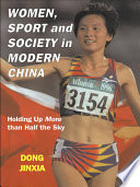 Women Sport And Society In Modern China Holding Up More Than Half The Sky 1 Dong Jinxia