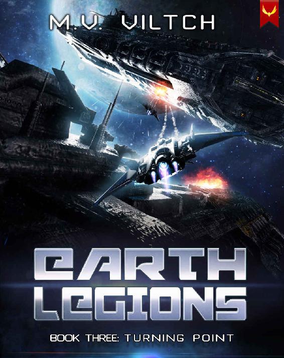 Turning Point A Military Scifi Series Earth Legions Book 3 Mv Viltch