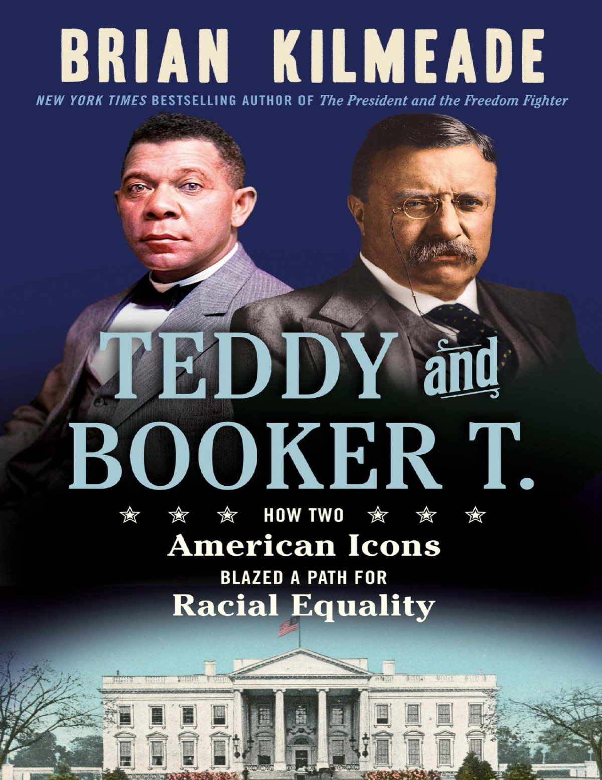 Teddy And Booker T How Two American Icons Blazed A Path For Racial Equality Brian Kilmeade