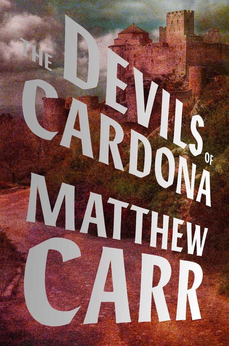 The Devils Of Cardona Matthew Carr