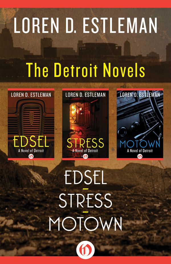 The Detroit Novels 4edsel 5stress And 2motown Loren D Estleman
