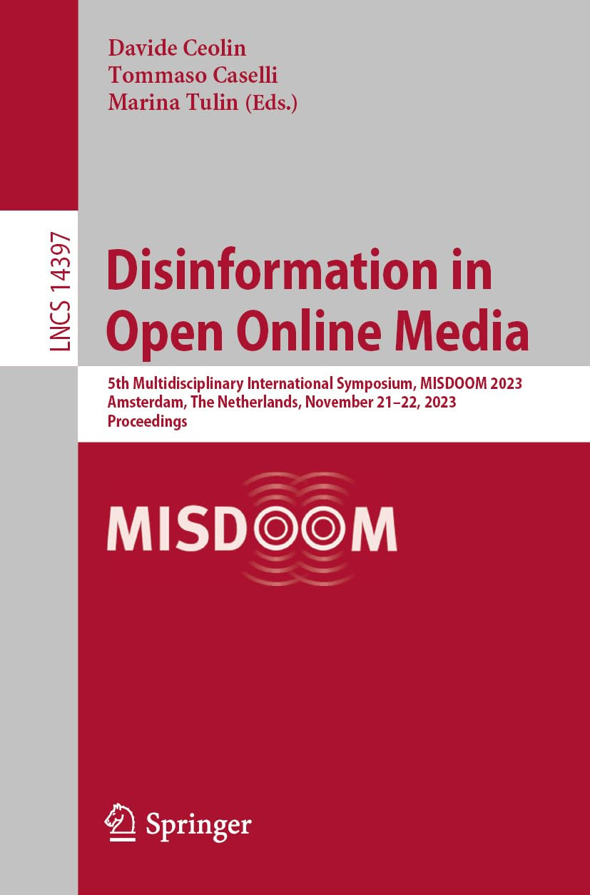 Disinformation In Open Online Media 5th Multidisciplinary International Symposium Misdoom 2023 Amsterdam The Netherlands November 2122 2023 Proceedings 1st Edition Davide Ceolin