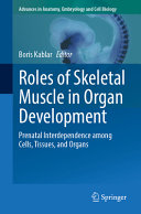 Roles Of Skeletal Muscle In Organ Development Prenatal Interdependence Among Cells Tissues And Organs 1st Edition Boris Kablar