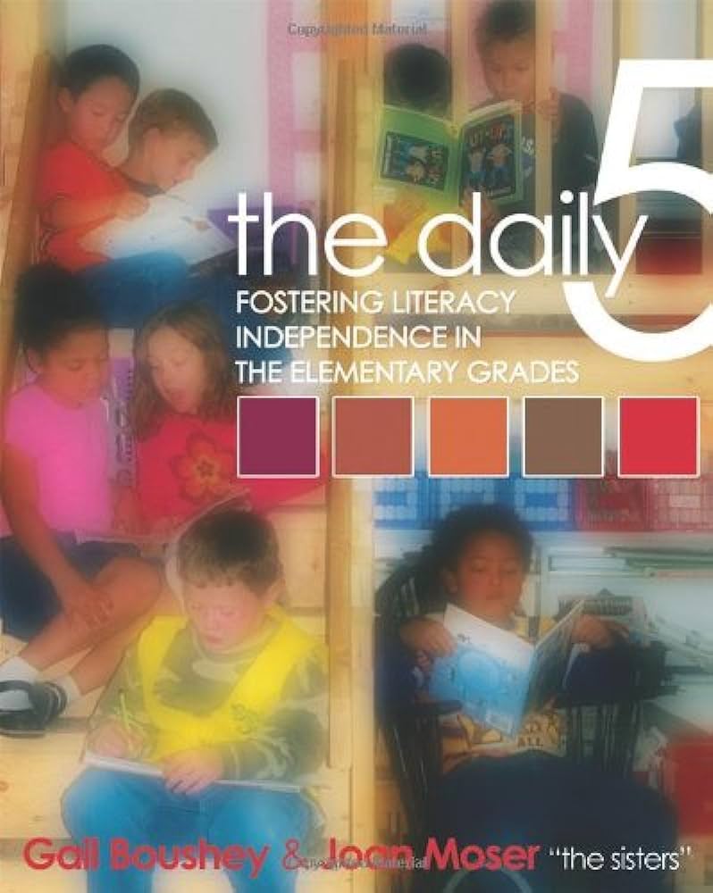 The Daily Five Fostering Literacy Independence In The Elementary Grades Gail Boushey
