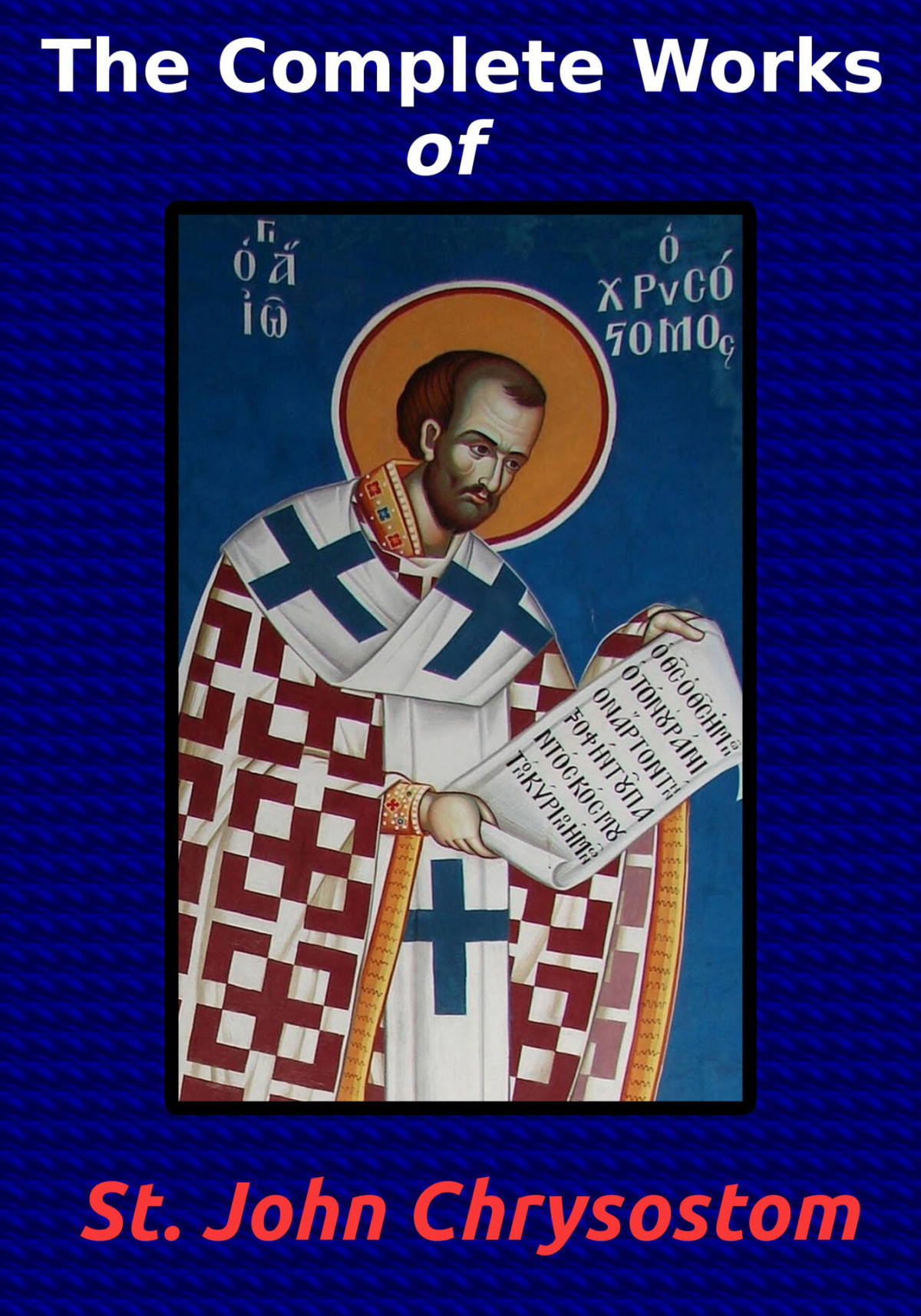 The Complete Works Of St John Chrysostom 36 Books St John Chrysostom