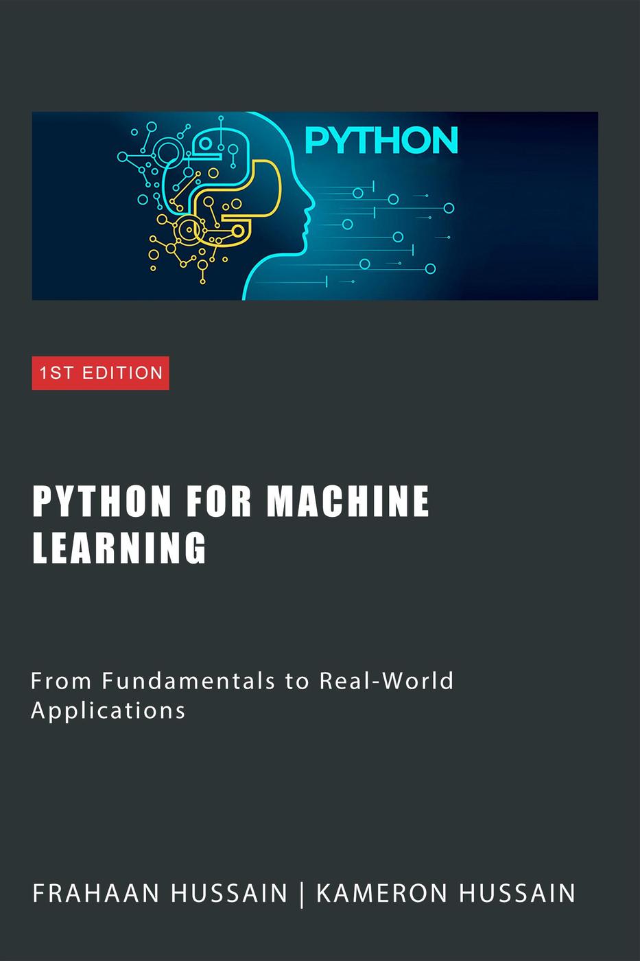Python For Machine Learning From Fundamentals To Realworld Applications Kameron Hussain Frahaan Hussain