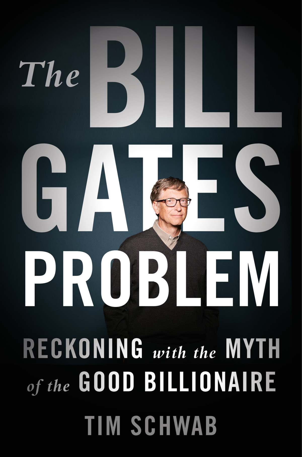The Bill Gates Problem Tim Schwab