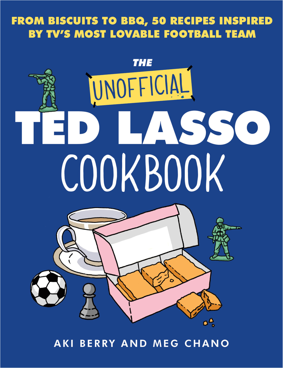 The Unofficial Ted Lasso Cookbook From Biscuits To Bbq 50 Recipes Inspired By Tvs Most Lovable Football Team Aki Berry Meg Chano