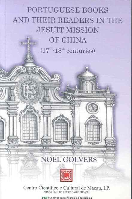 Portuguese Books And Their Readers In The Jesuit Mission Of China 17th18th Centuries Nol Golvers