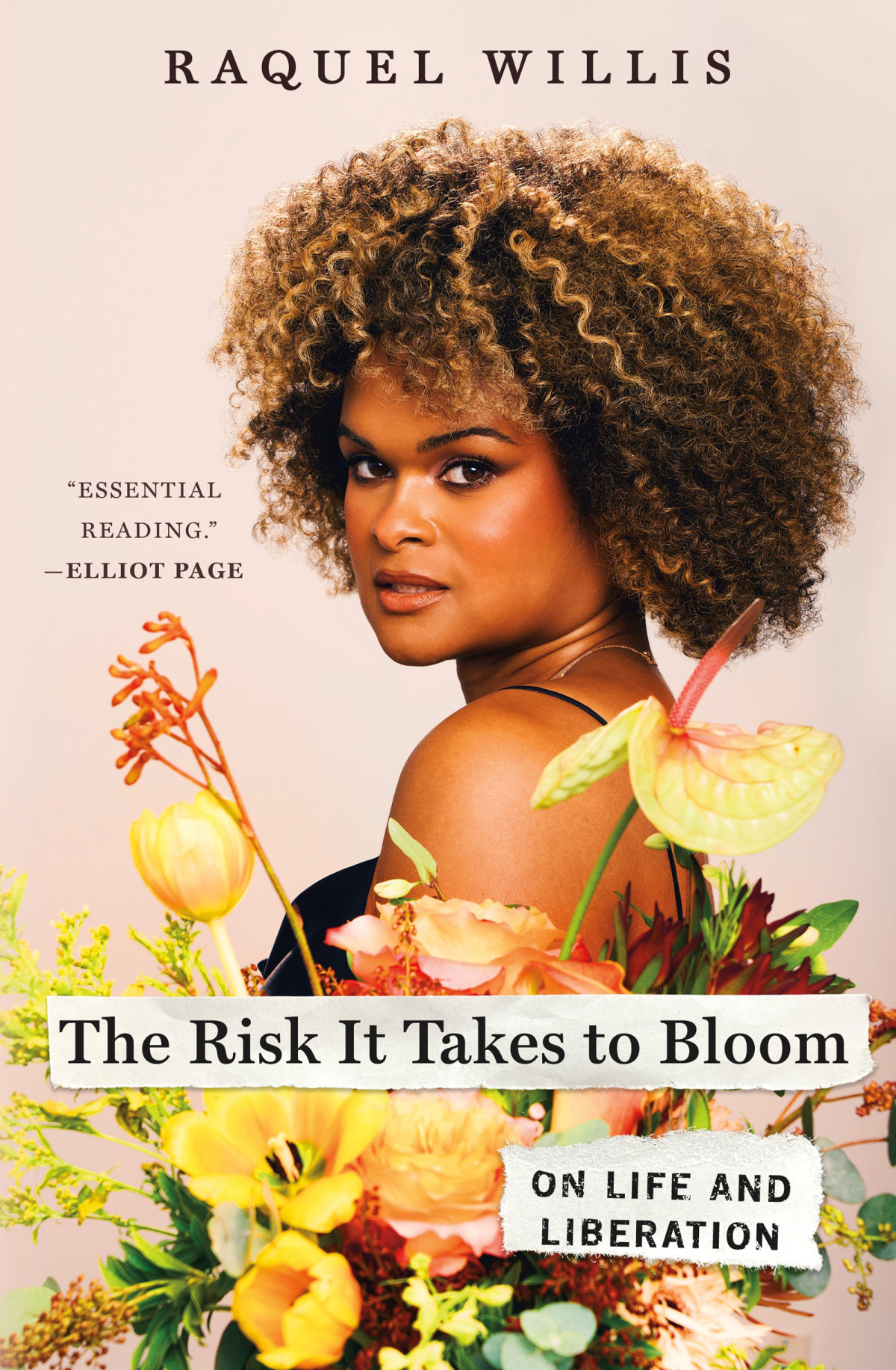 The Risk It Takes To Bloom On Life And Liberation 1st Edition Raquel Willis