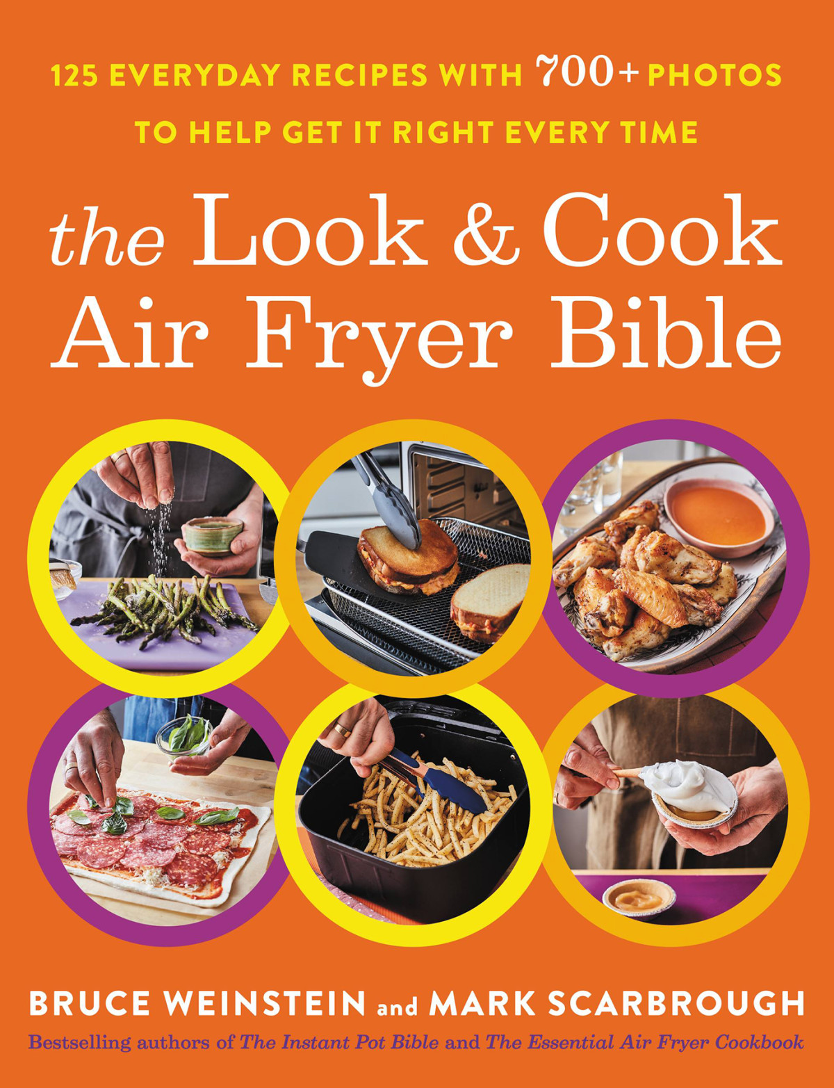 The Look And Cook Air Fryer Bible 125 Everyday Recipes With 700 Photos To Help Get It Right Every Time Bruce Weinstein Mark Scarbrough