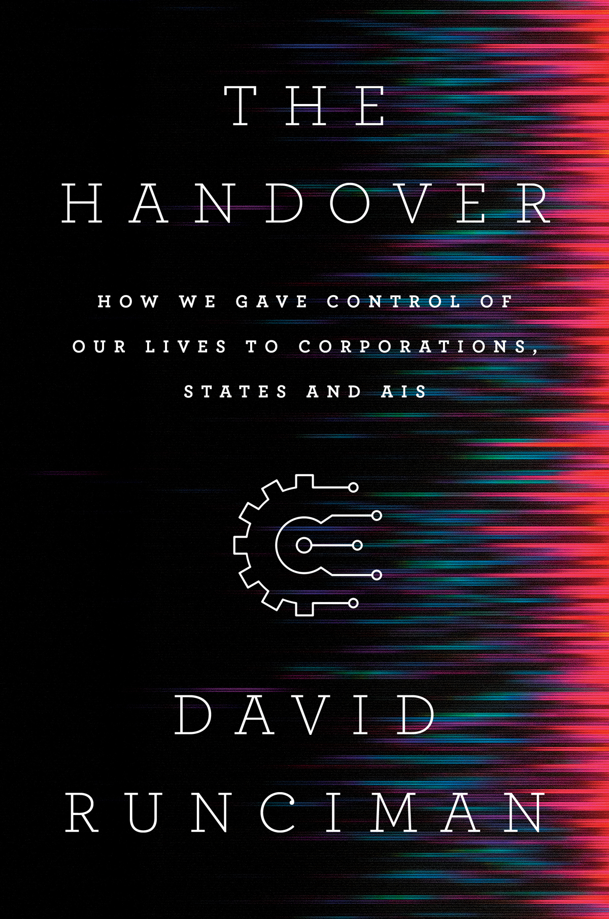The Handover How We Gave Control Of Our Lives To Corporations States And Ais David Runciman