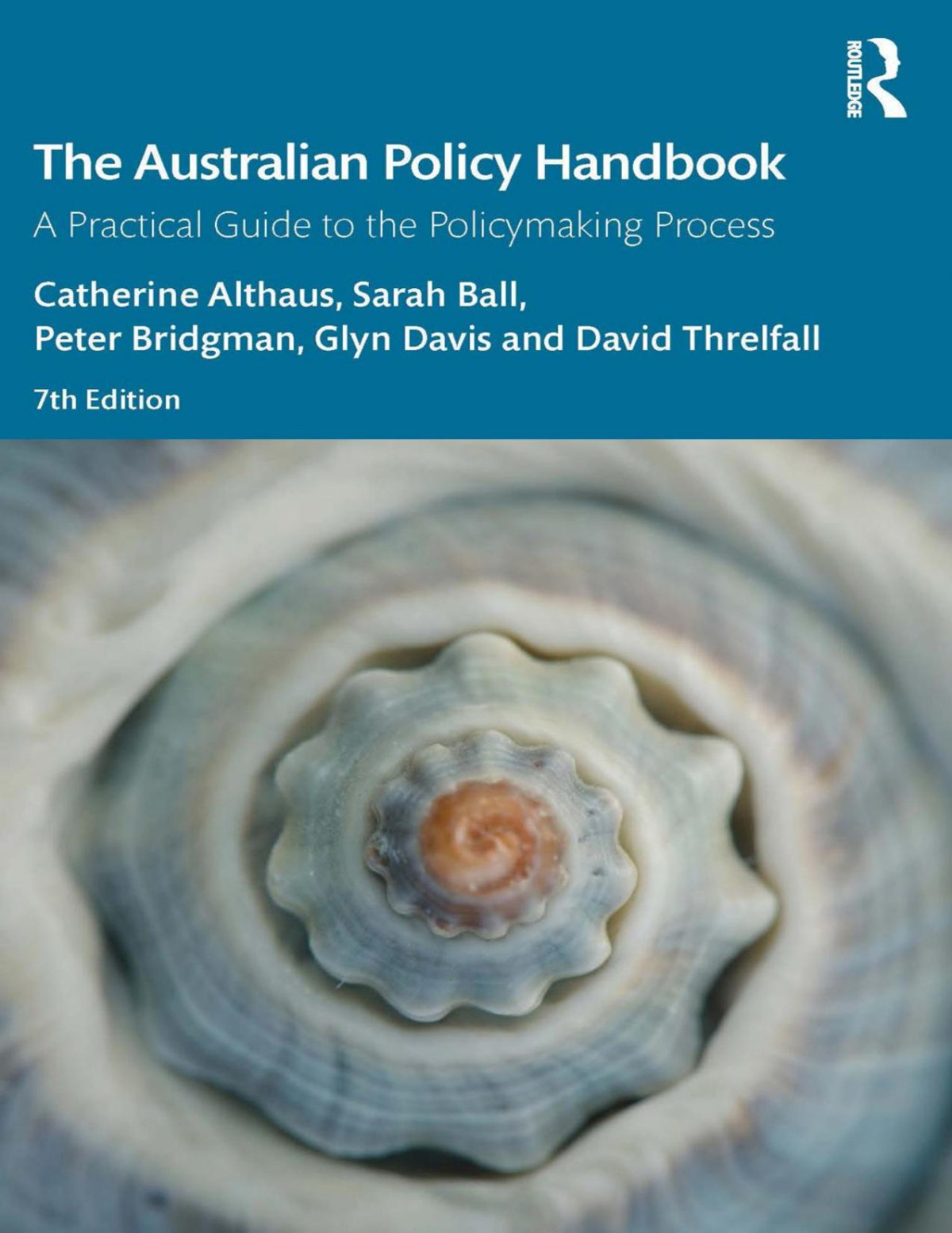 The Australian Policy Handbook A Practical Guide To The Policymaking Process 7th Edition Catherine Althaus Sarah Ball Peter Bridgman Glyn Davis David Threlfall