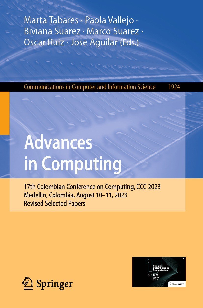 Advances In Computing 17th Colombian Conference On Computing Ccc 2023 Medellin Colombia August 1011 2023 Revised Selected Papers Marta Tabares