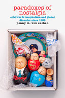 Paradoxes Of Nostalgia Penny M Von Eschen