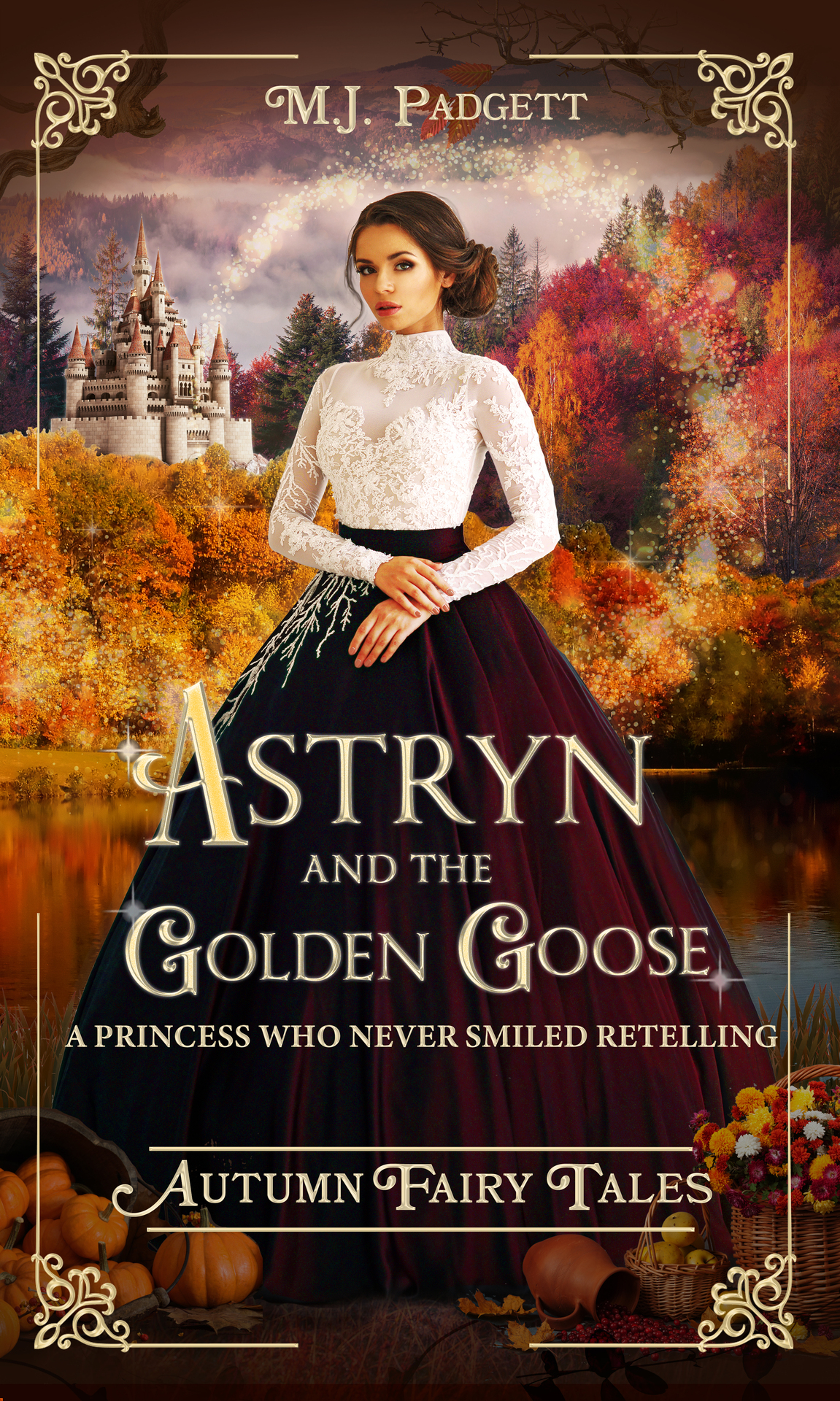 Astryn And The Golden Goose A Princess Who Never Smiled Retelling M J Padgett