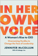 In Her Own Voice A Womans Rise To Ceo Overcoming Hurdles To Change The Face Of Leadership Jennifer Mccollum