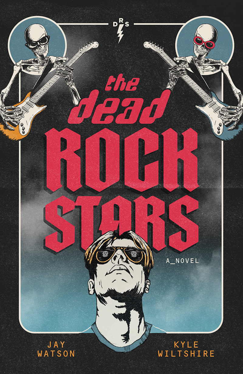 The Dead Rock Stars Jay Watson Kyle Wiltshire