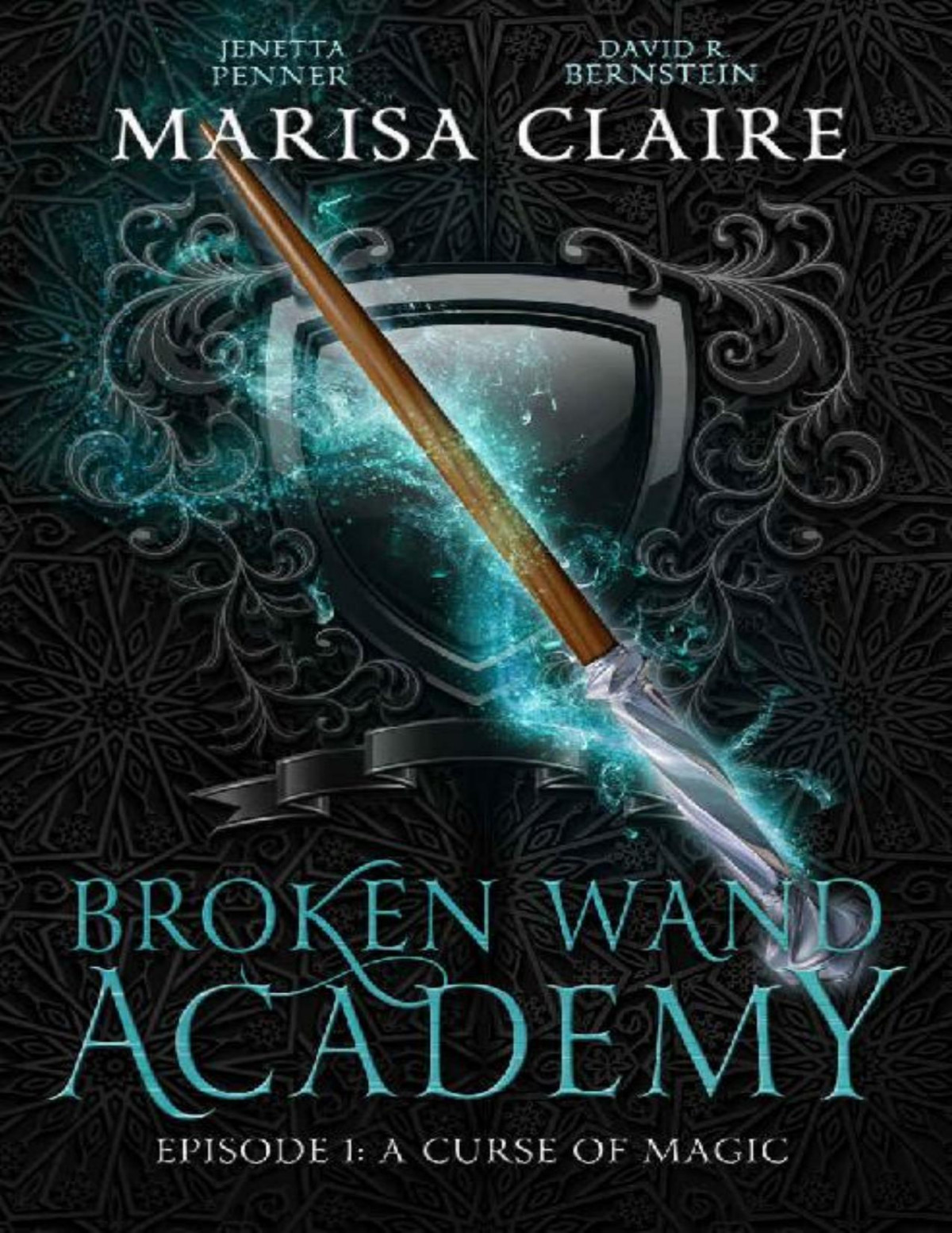 Broken Wand Academy Episode 1 A Curse Of Magic Marisa Claire Jenetta Penner David R Bernstein