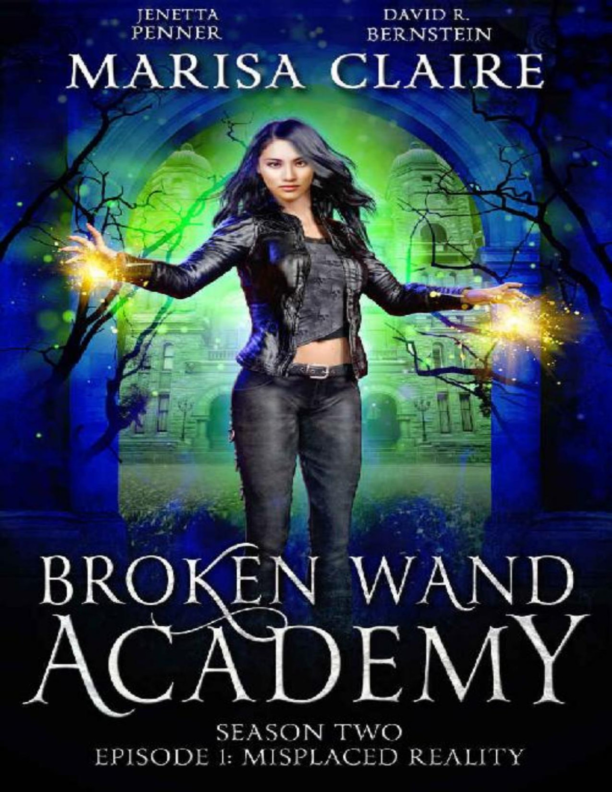 Broken Wand Academy Season 2 Episode 1 Misplaced Reality Veiled World Marisa Claire David R Bernstein Jenetta Penner