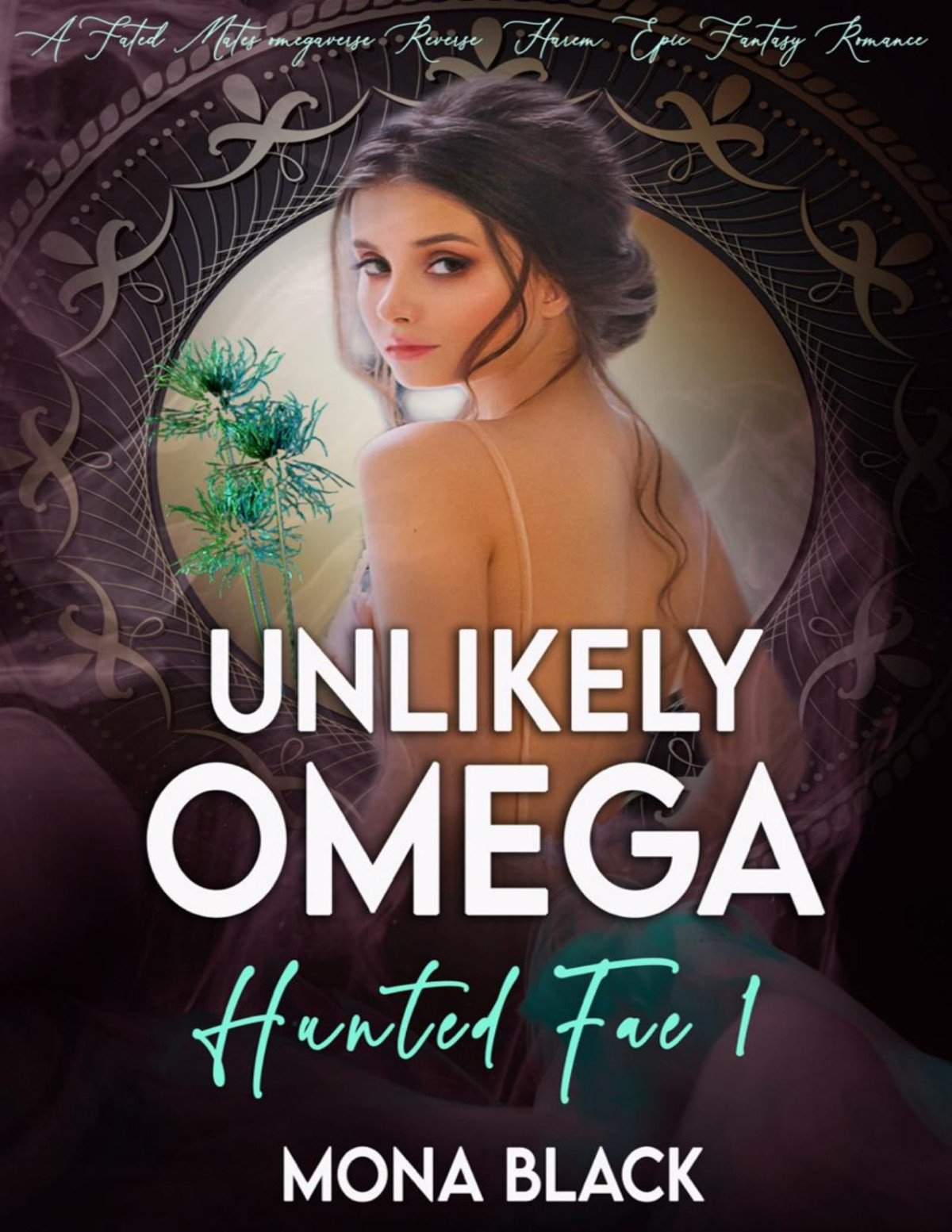 Unlikely Omega A Fated Mates Omegaverse Reverse Harem Epic Fantasy Romance Hunted Fae Book 1 1st Edition Mona Black