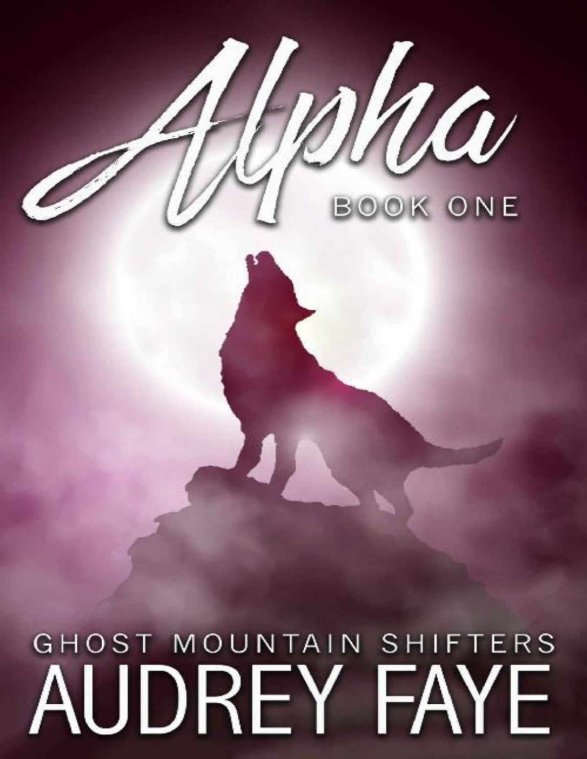 Alpha Ghost Mountain Wolf Shifters Book 1 Audrey Faye