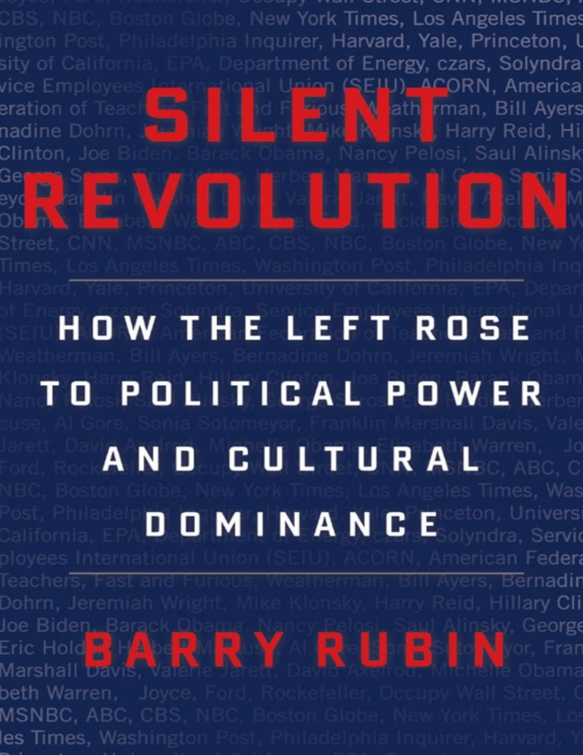 Silent Revolution How The Left Rose To Political Power And Cultural Dominance Barry Rubin