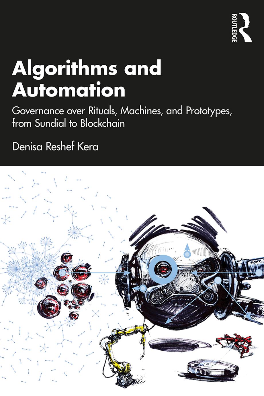 Algorithms And Automation Governance Over Rituals Machines And Prototypes From Sundial To Blockchain 1st Denisa Reshef Kera