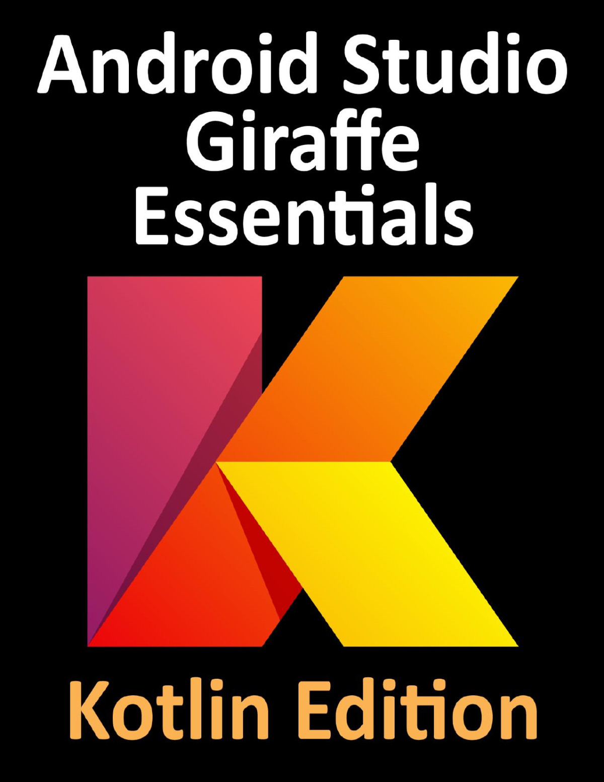 Android Studio Giraffe Essentials Kotlin Edition Neil Smyth