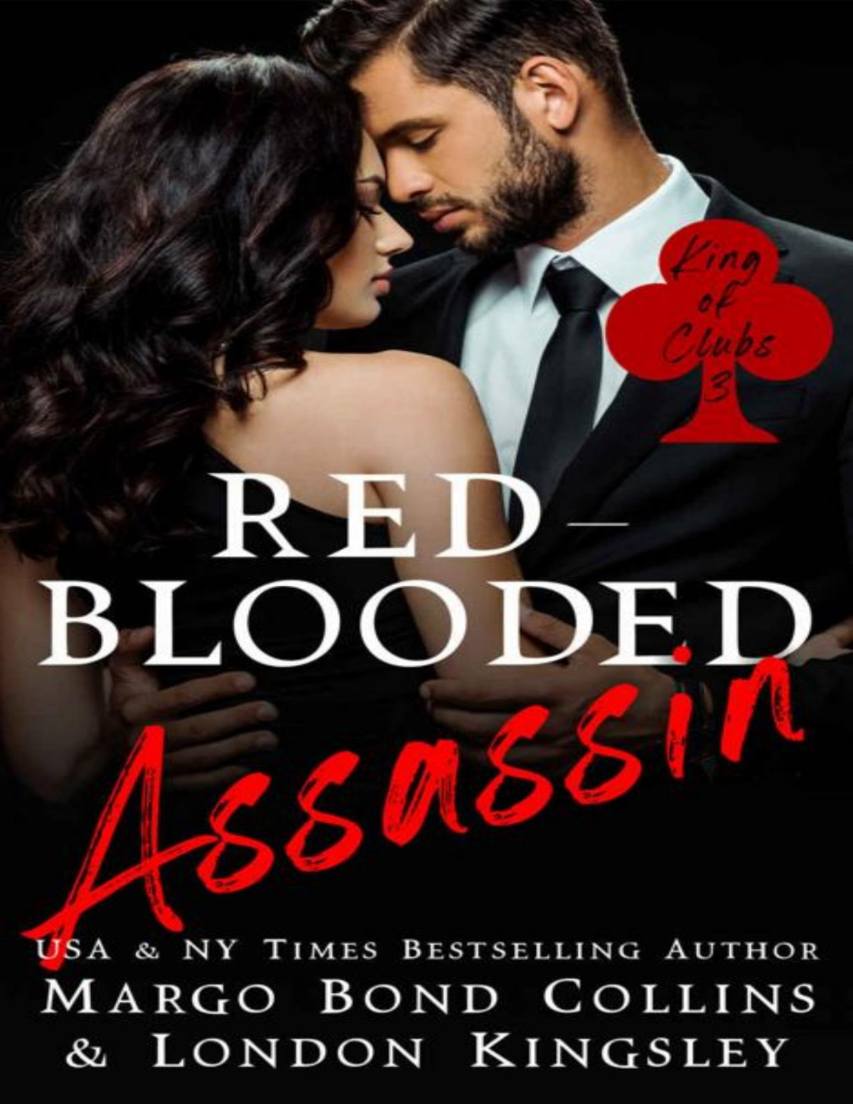 Redblooded Assassin A Dark Mafia Romance King Of Clubs Book 3 1st Edition London Kingsley Margo Bond Collins