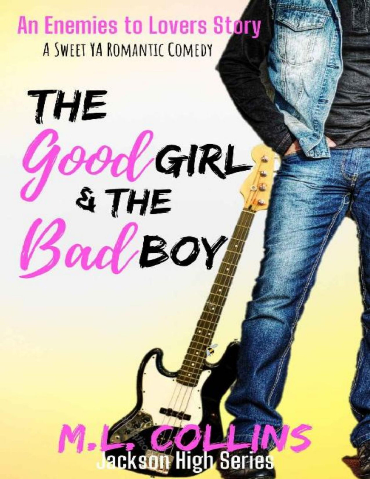 The Good Girl The Bad Boy A Sweet Ya Romance Jackson High Series Book 2 Ml Collins
