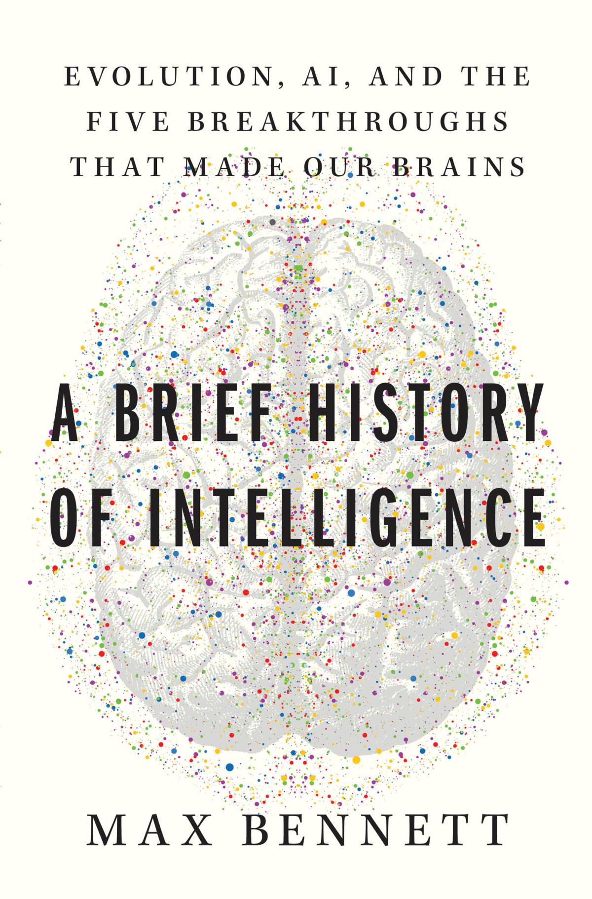 A Brief History Of Intelligence Max Bennett