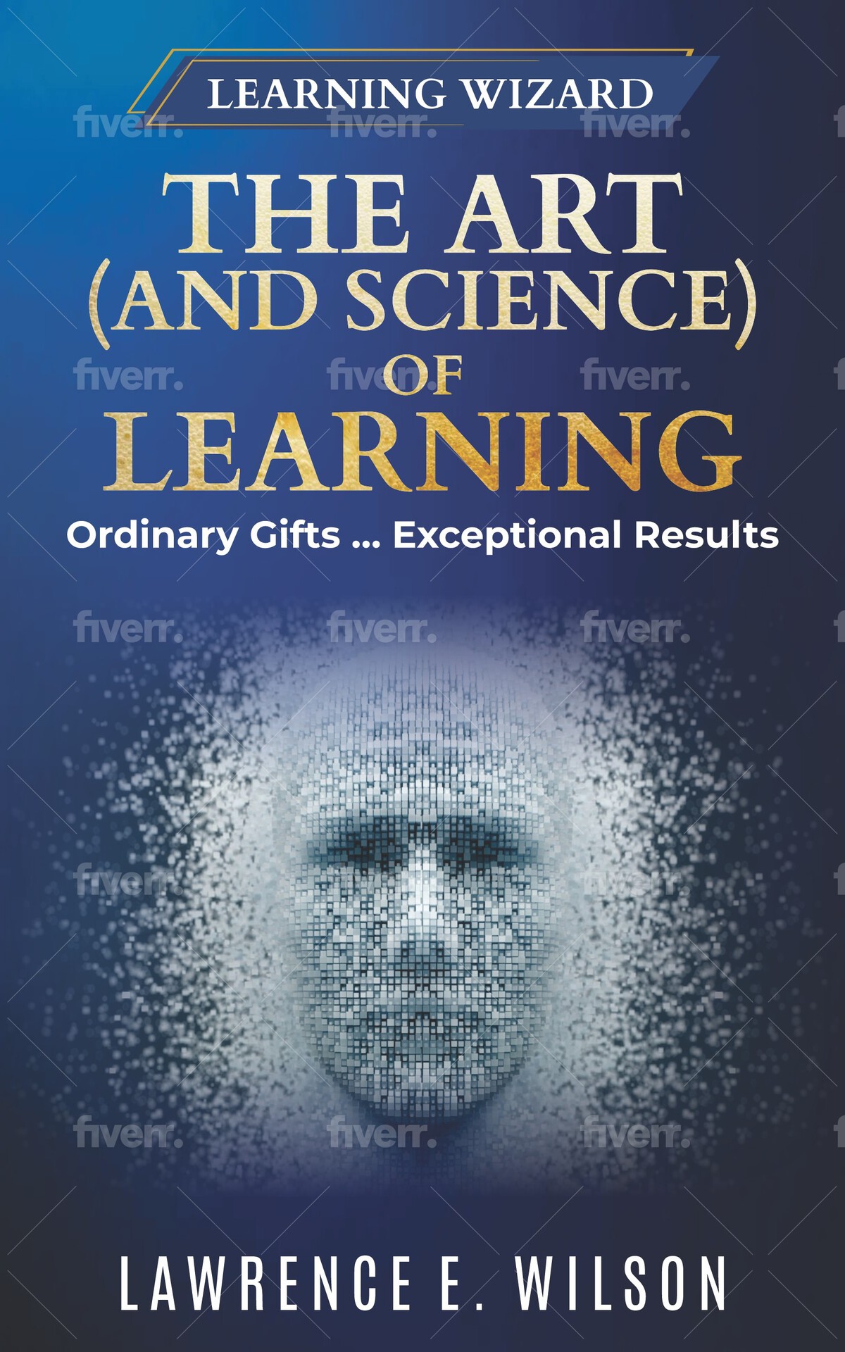 The Art And Science Of Learning Ordinary Gifts Exceptional Results Wilson