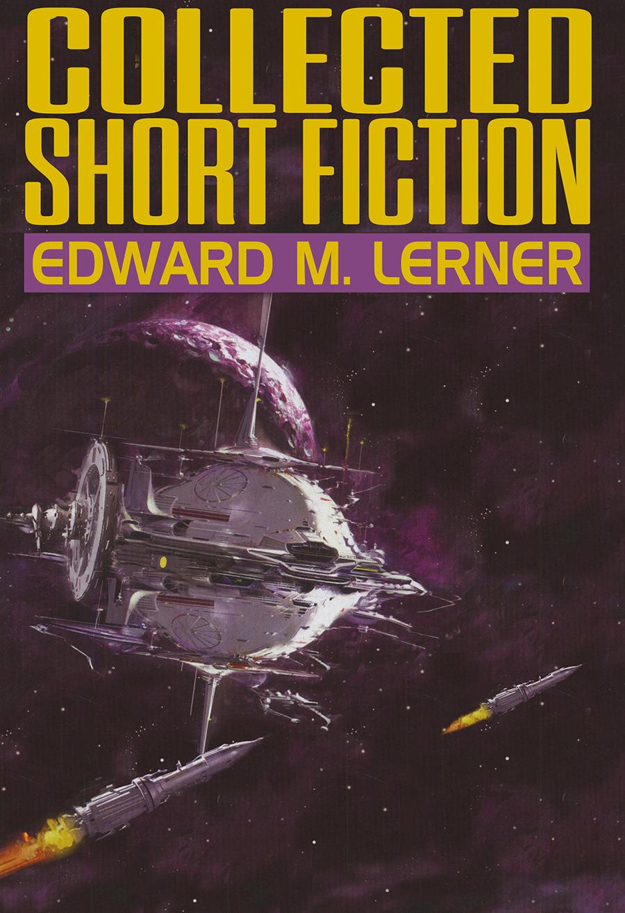 Collected Short Fiction First Edward M Lerner