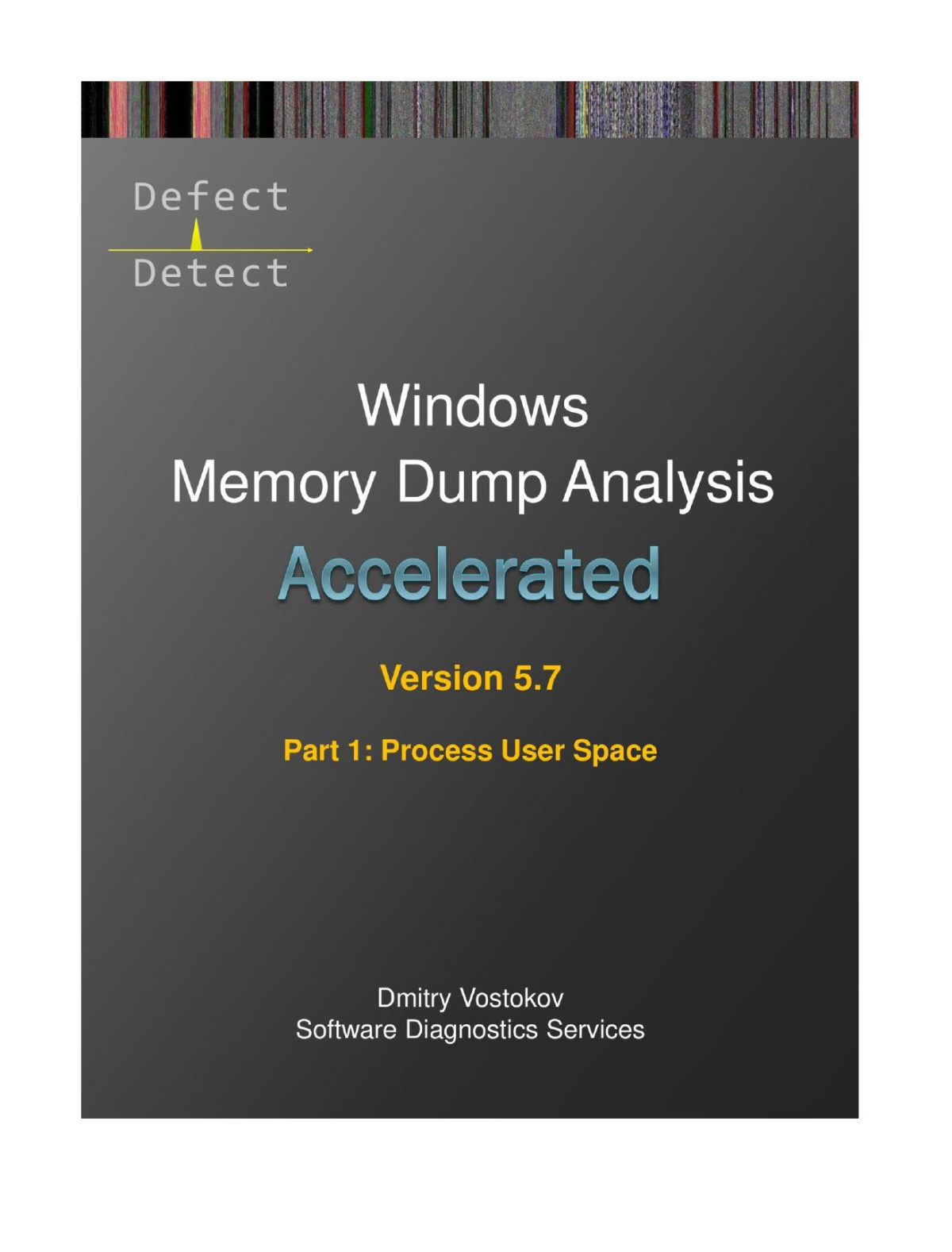 Accelerated Windows Memory Dump Analysis Fifth Edition Part 1 Revised Process User Space Dmitry Vostokov