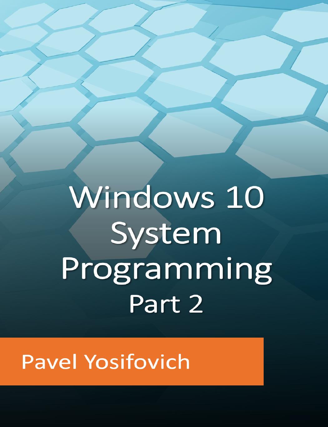 Windows 10 System Programming Part 2 Pavel Yosifovich