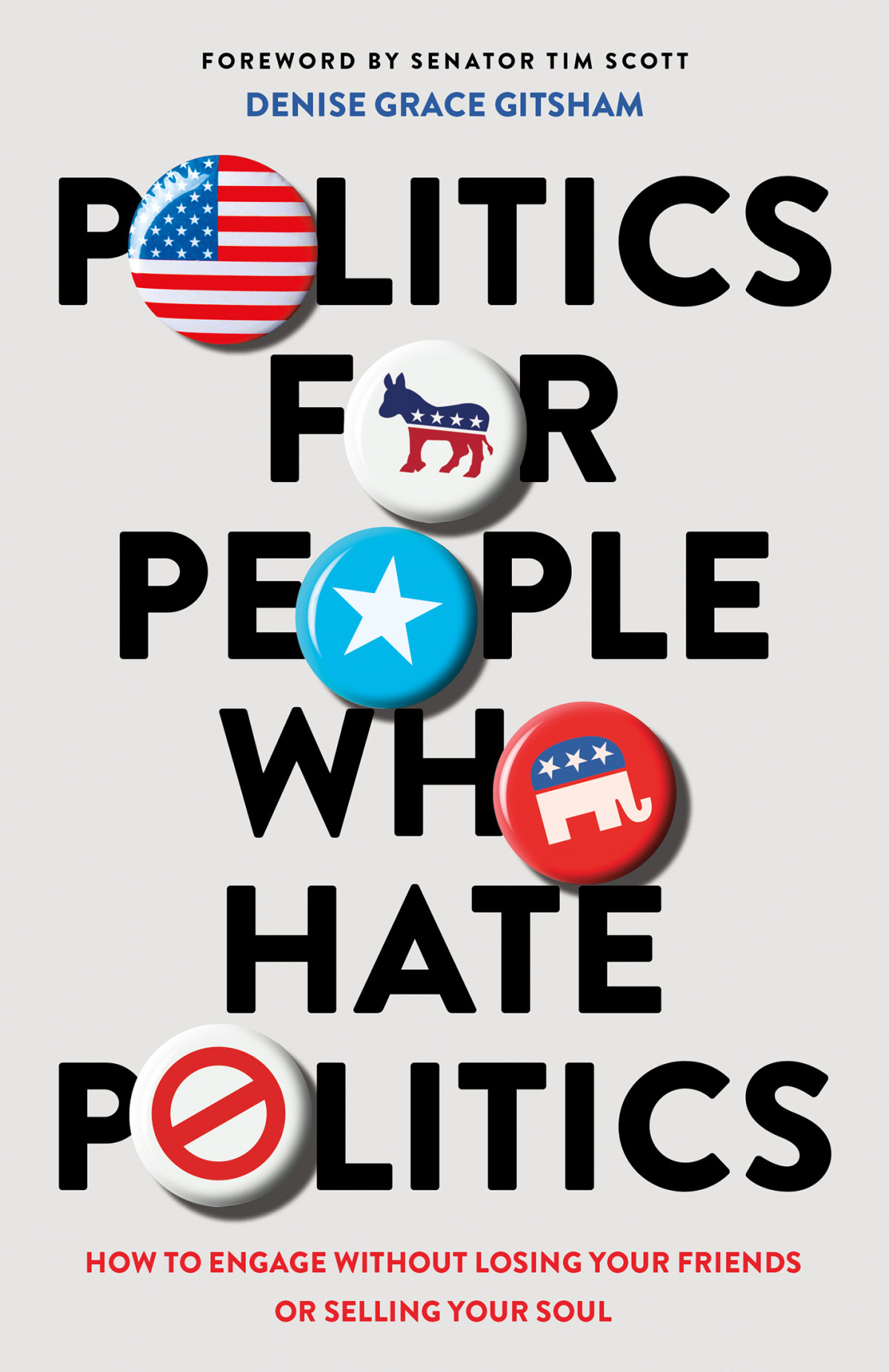 Politics For People Who Hate Politics How To Engage Without Losing Your Friends Or Selling Your Soul Denise Grace Gitsham