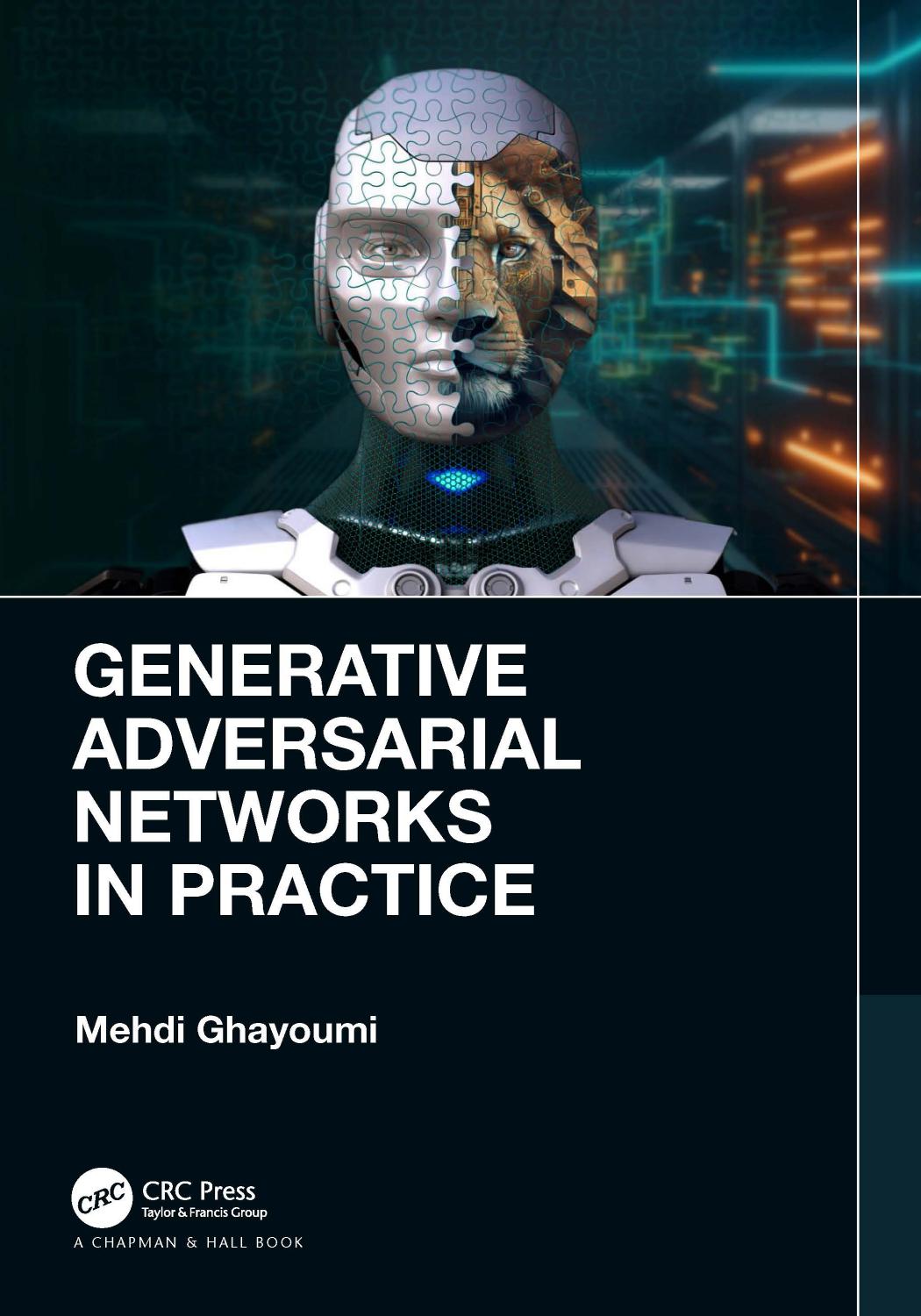 Generative Adversarial Networks In Practice 1st Edition Mehdi Ghayoumi University Of San Diego