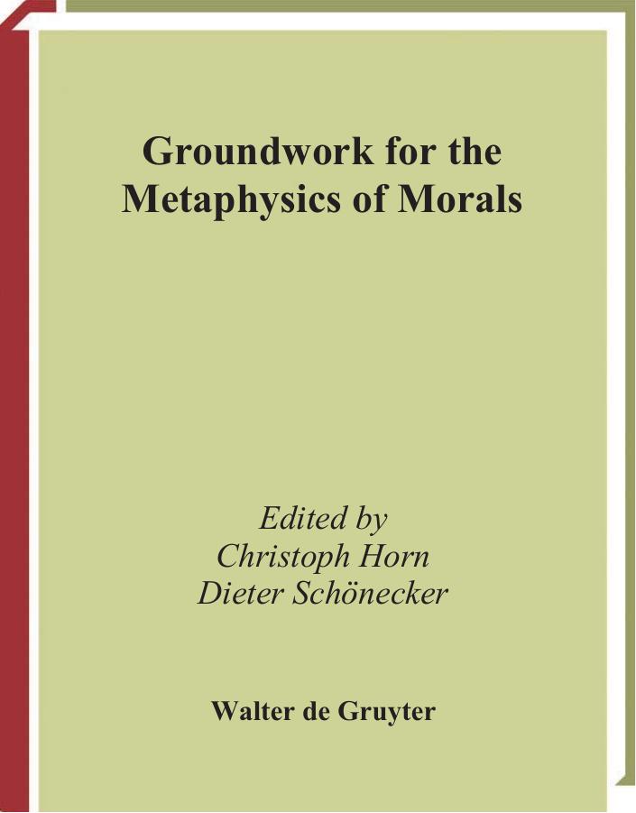 Groundwork For The Metaphysics Of Morals Christoph Horn Dieter Schnecker