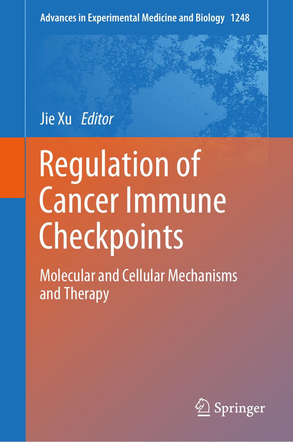 Regulation Of Cancer Immune Checkpoints Molecular And Cellular Mechanisms And Theory Jie Xu