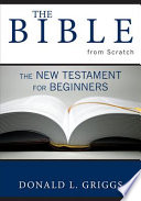 The Bible From Scratch Donald L Griggs