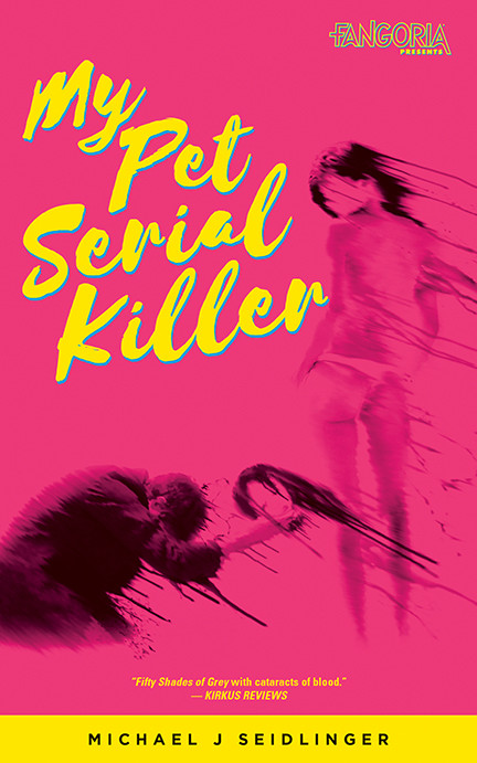My Pet Serial Killer Michael J Seidlinger