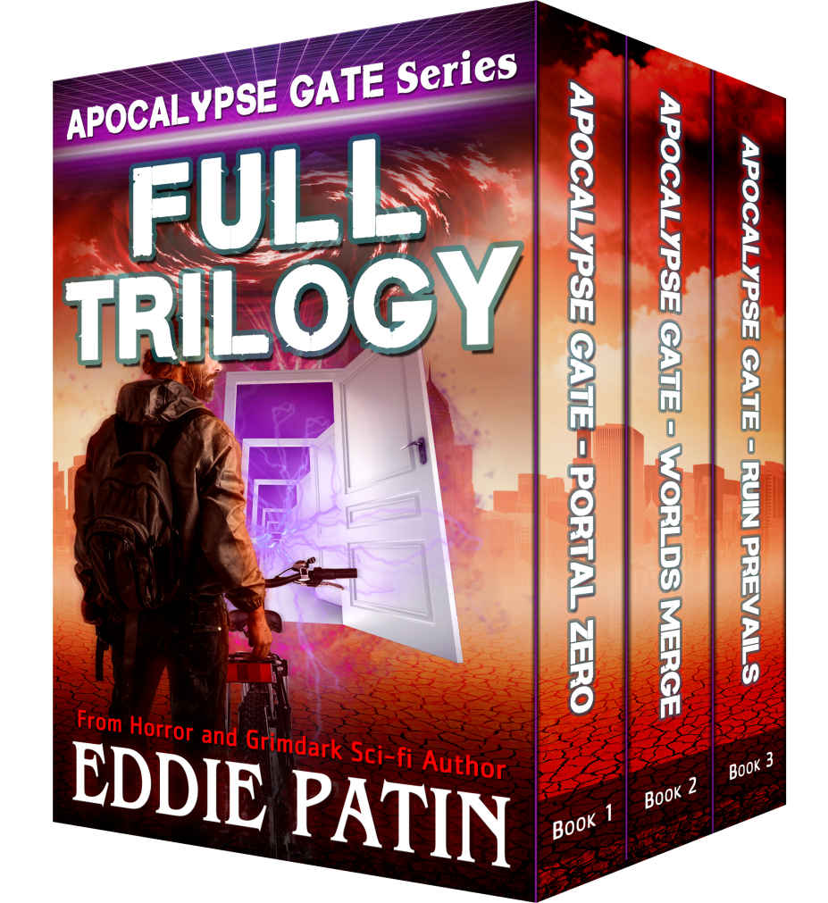 Apocalypse Gate Full Trilogy Portal Zero Worlds Merge Ruin Prevails An Emp End Of The World Shtf Survival Series With Monsters Cosmic Horror And Interdimensional Portals 1st Edition Eddie Patin