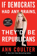 If Democrats Had Any Brains Theyd Be Republicans Ann Coulter