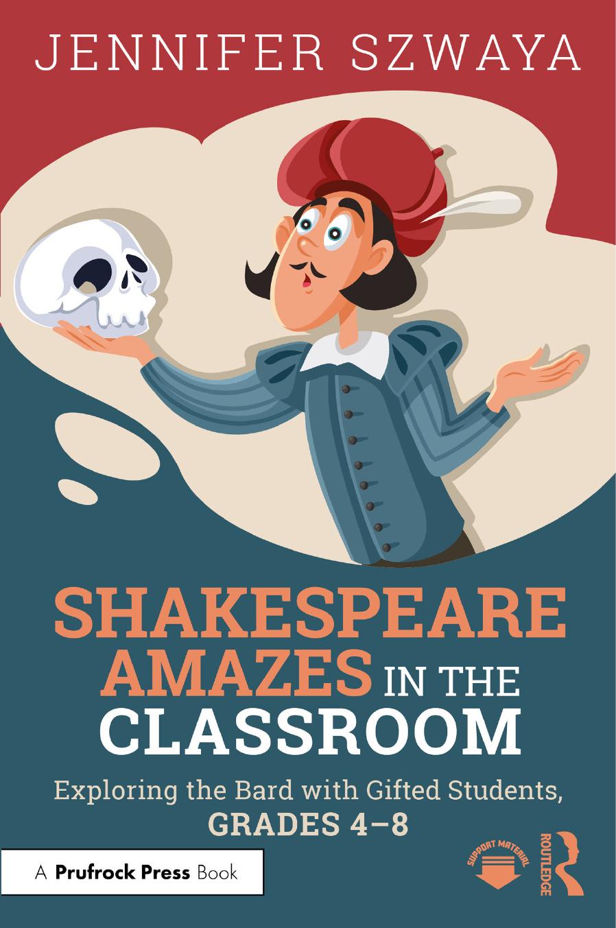 Shakespeare Amazes In The Classroom Exploring The Bard With Gifted Students Grades 48 1st Edition Jennifer Szwaya