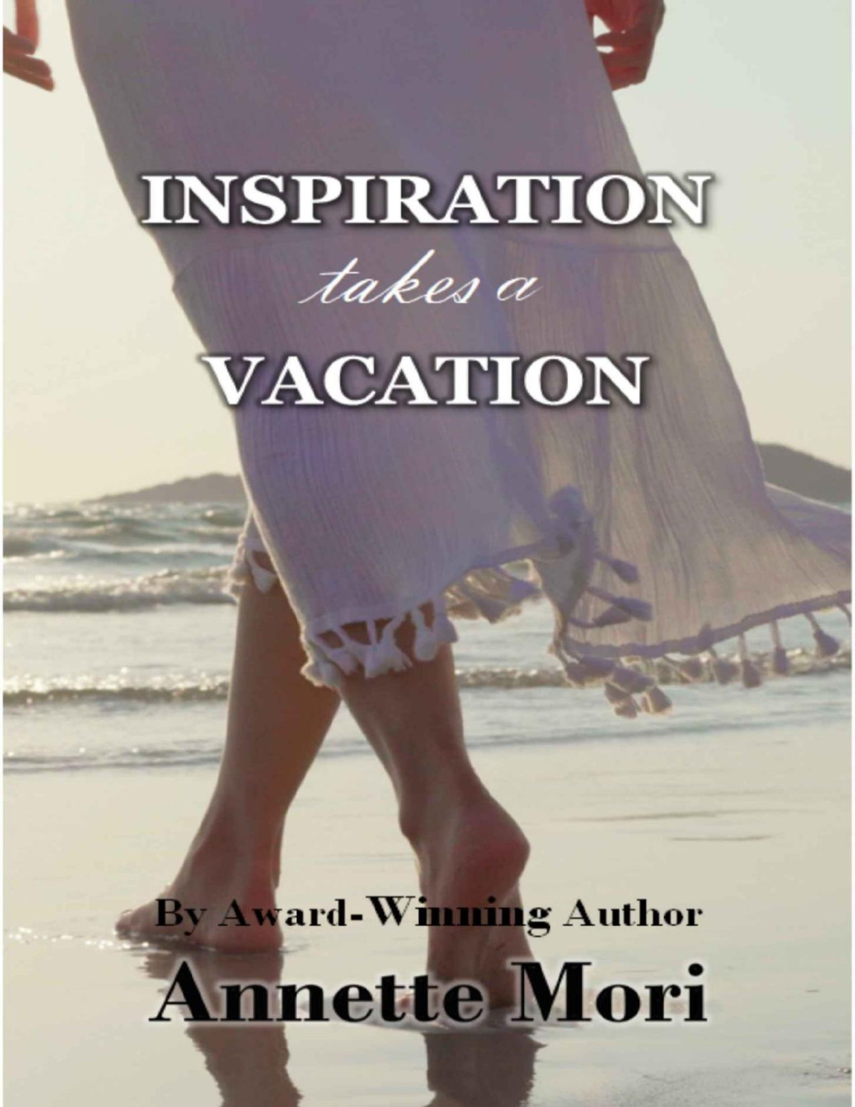 Inspiration Takes A Vacation An Epic Love Story Annette Mori